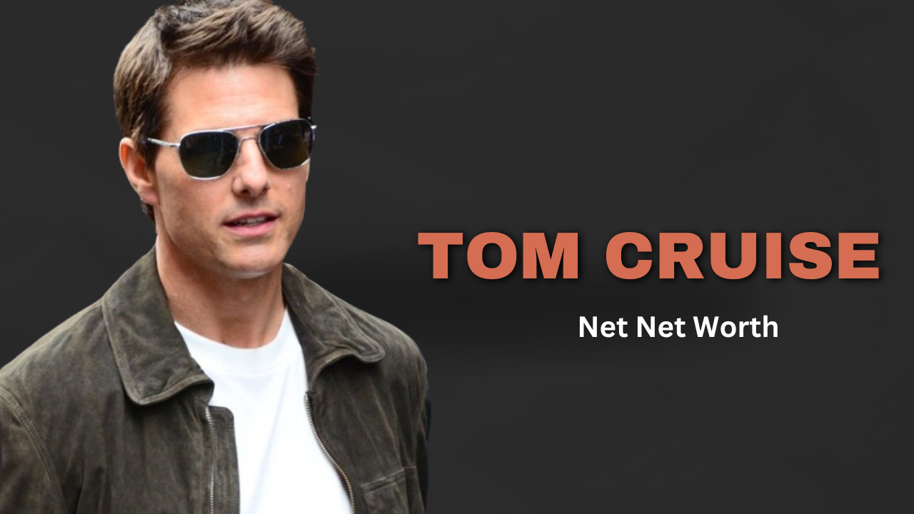 Tom Cruise Net Worth 2024