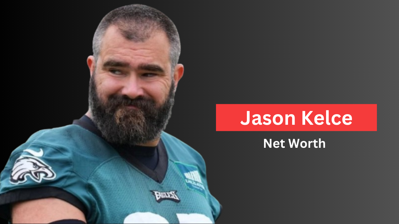 Jason Kelce Net Worth